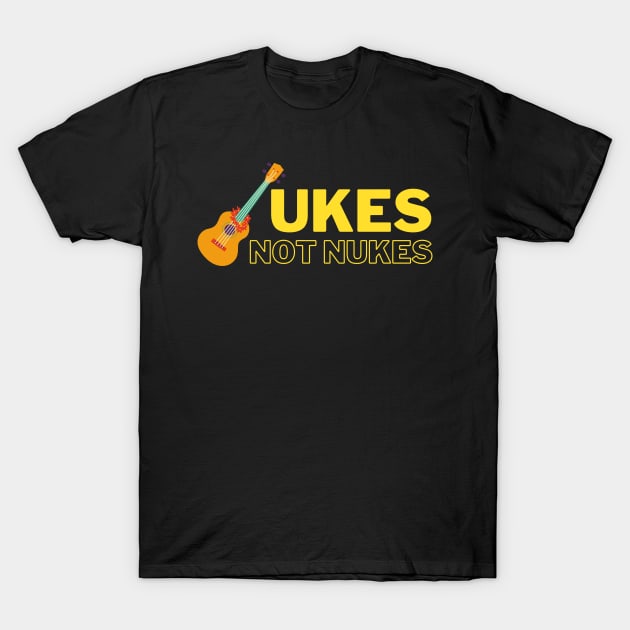 Ukes Not Nukes T-Shirt by 30.Dec